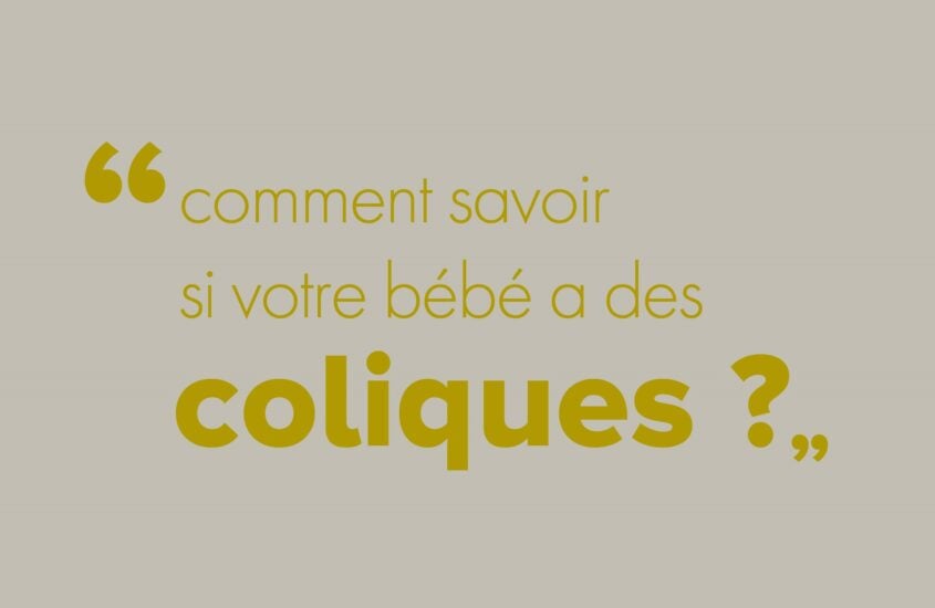 Que faire en cas de colique de votre bébé ?