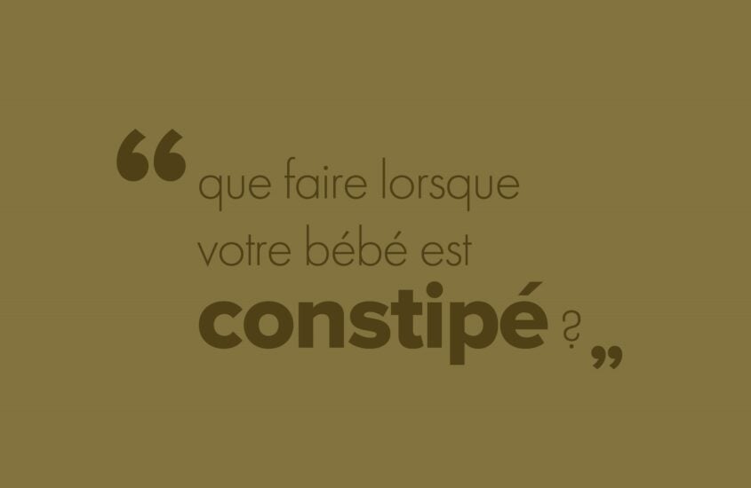 Que faire lorsque bébé est constipé ?