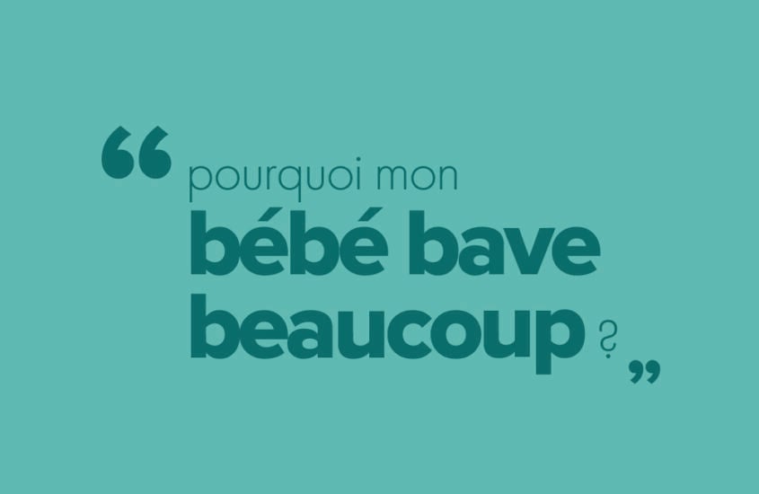 Pourquoi mon bébé bave beaucoup ?