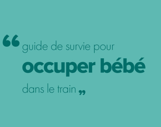 Guide de survie pour occuper bébé dans le train !
