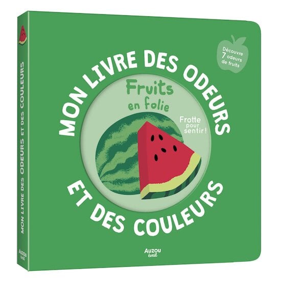 Mon livre des odeurs et des couleurs Fruits en folie  de AUZOU