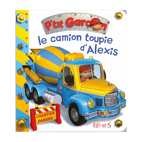 P'tit Garçon Le camion-toupie d'Alexis  de P'tit Chou