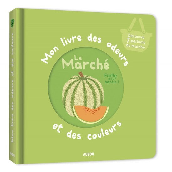 Mon livre des odeurs et des couleurs Le marché  de AUZOU