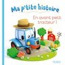 Ma p'tit histoire En avant petit tracteur !