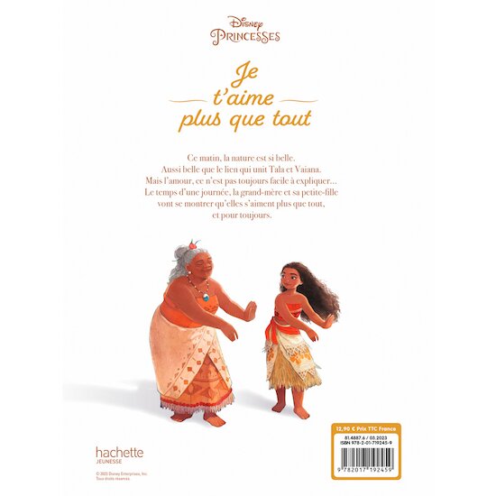 Disney Princesses - VAIANA - Je t'aime plus que tout - Une histoire sur l'amour inifini de la famille   de Hachette Jeunesse Disney Disney Princesses - VAIANA - Je t'aime plus que tout - Une histoire sur l'amour inifini de la famille   de Hachette Jeunesse Disney