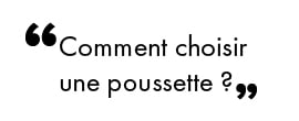 Comment choisir une poussette ?