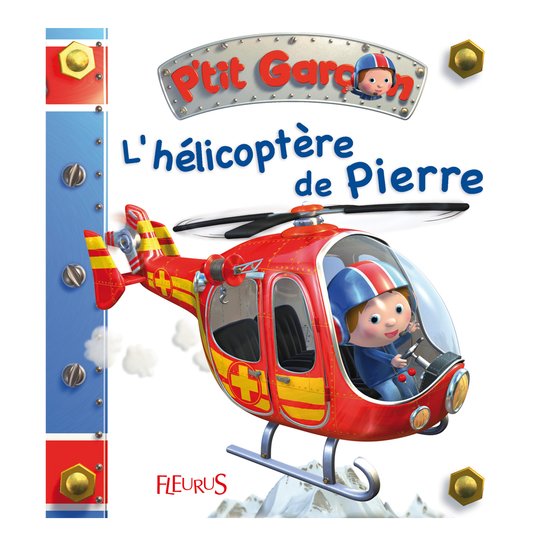 P'tit Garçon L'hélicoptère de Pierre  de Fleurus
