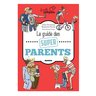 Famille complice Le guide des super parents