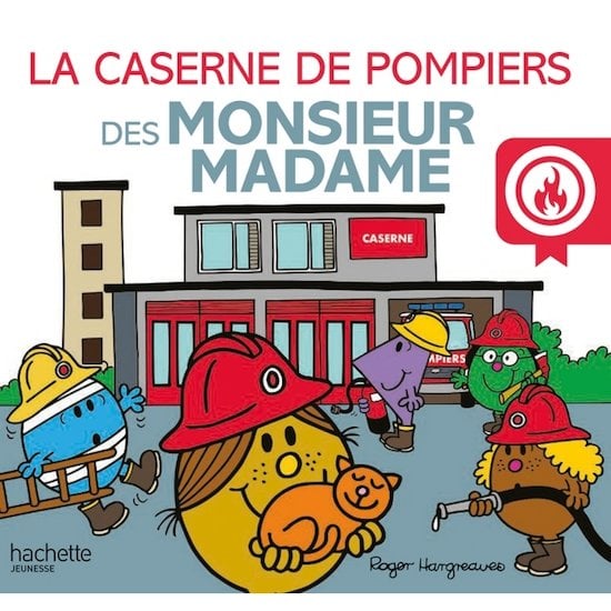Monsieur Madame - La caserne de pompiers des Monsieur Madame   de Hachette Jeunesse