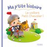 Ma p'tit histoire Le vaillant petit chevalier
