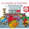 Monsieur Madame - La caserne de pompiers des Monsieur Madame