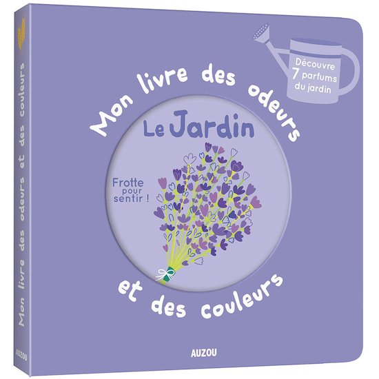 Mon livre des odeurs et des couleurs Le jardin  de AUZOU