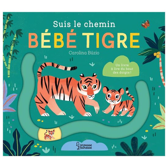 Suis le chemin du bébé Tigre   de Larousse