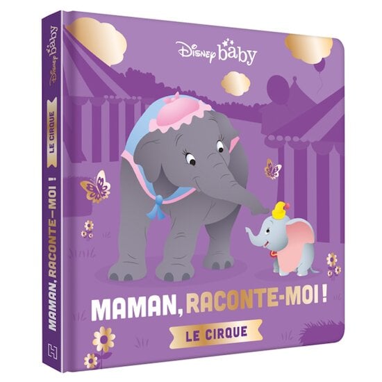 Disney Baby - Maman, Raconte-moi le cirque   de Hachette Jeunesse Disney
