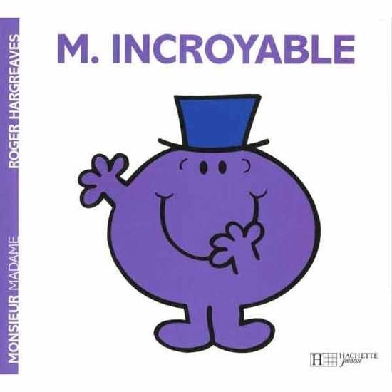 Monsieur-Madame - les Monsieurs Monsieur Incroyable  de Hachette Jeunesse